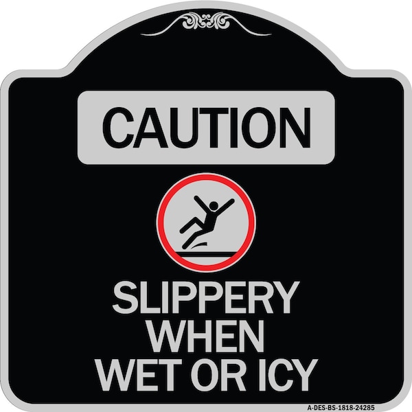 Caution Slippery When Wet or Icy W/ Graphic Heavy-Gauge Aluminum Sign, 18" H, BS-1818-24285